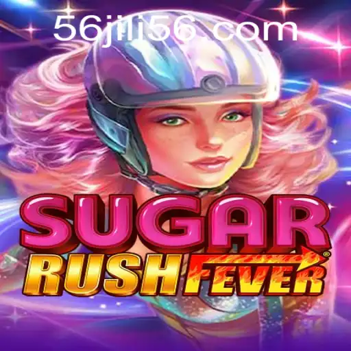 Exploring SugarRushFever: The Thrilling Journey with JILI56