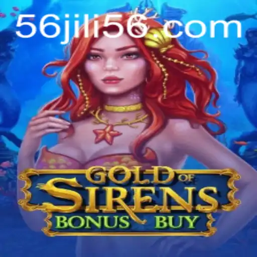 Exploring the Thrilling World of GoldofSirensBonusBuy: A JILI56 Production