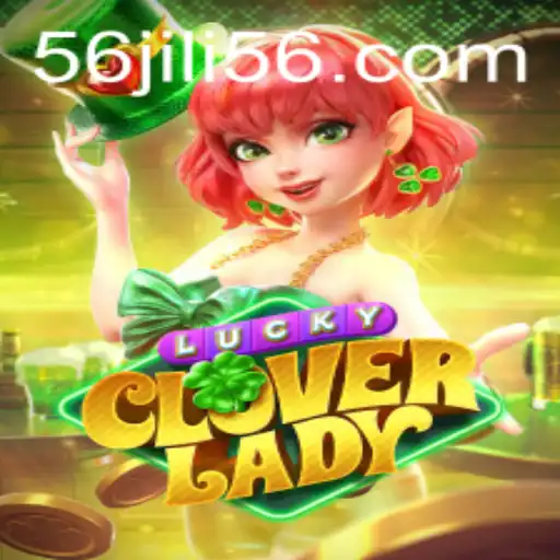LuckyCloverLady: Exploring the Enchanting World of JILI56