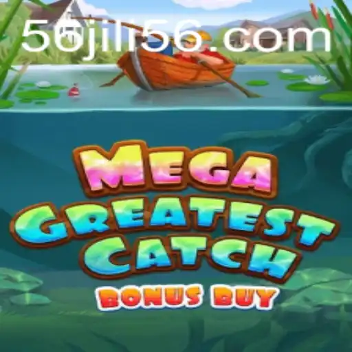 Exploring MegaGreatestCatchBonusBuy: A Dive into JILI56's Latest Game